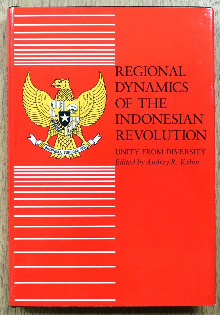 Regional Dynamics of the Indonesian Revolution: Unity from Diversity