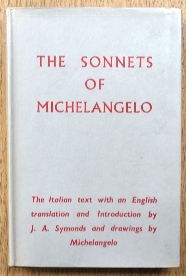 The Sonnets of Michelangelo: The Italian Text with an English Translation and Introduction By J.A. Symonds
