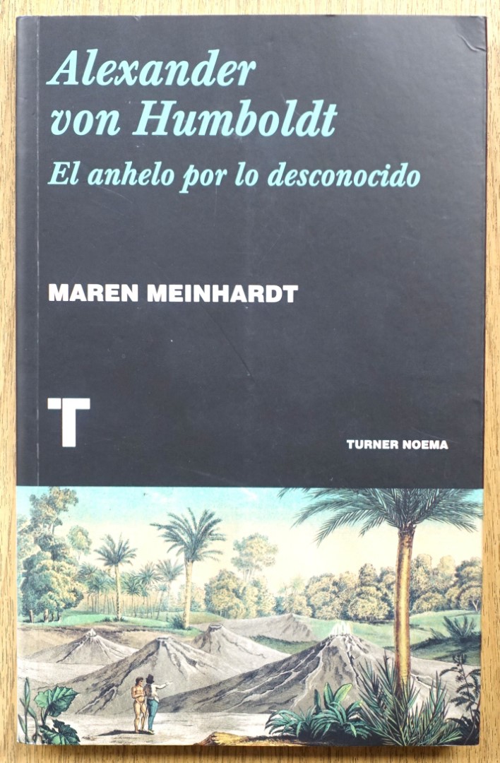 Alexander Von Humboldt: El Anhelo Por Lo Desconocido