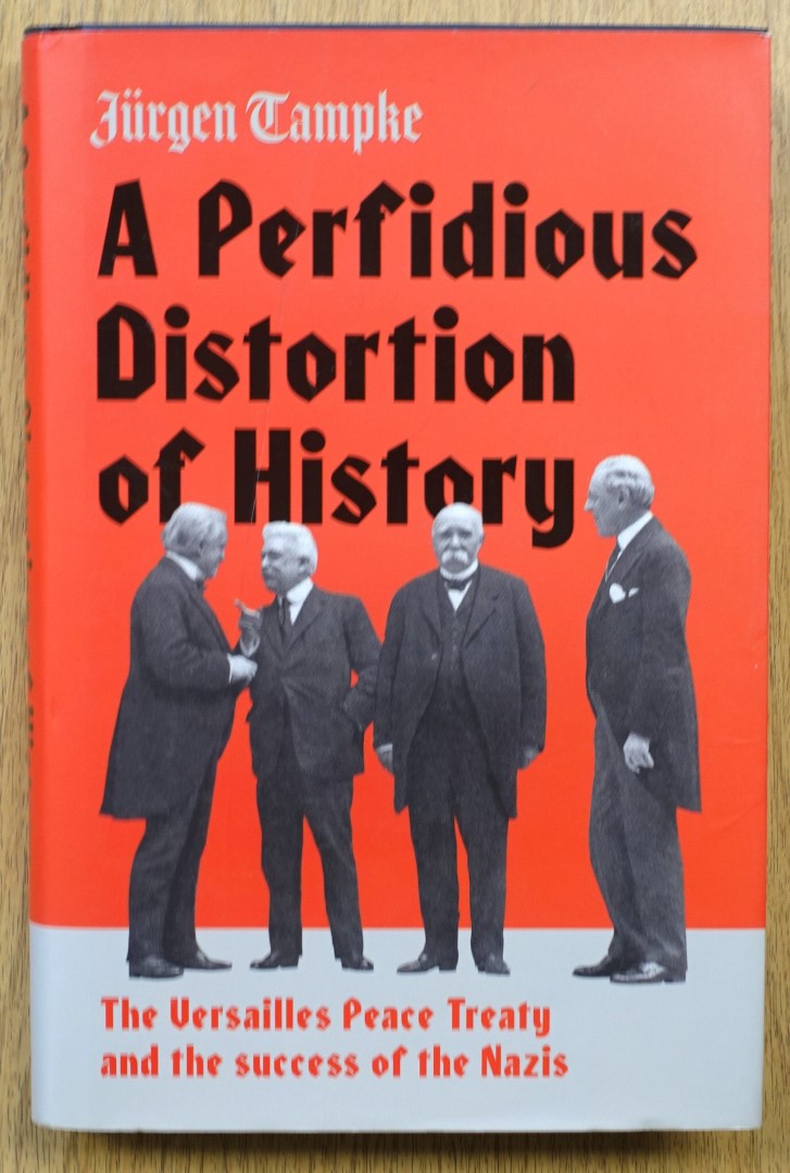 A Perfidious Distortion of History: The Versailles Peace Treaty and the Success of the Nazis