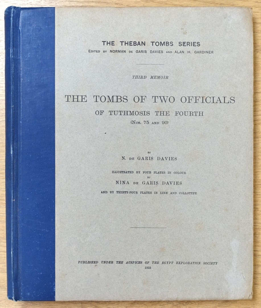 The Tombs of Two Officials of Tuthmosis the Fourth: (Nos. 75 and 90)