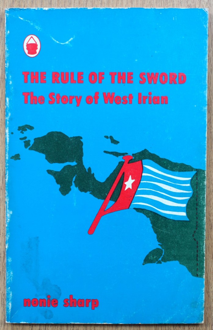 The Rule of the Sword: The Story of West Irian