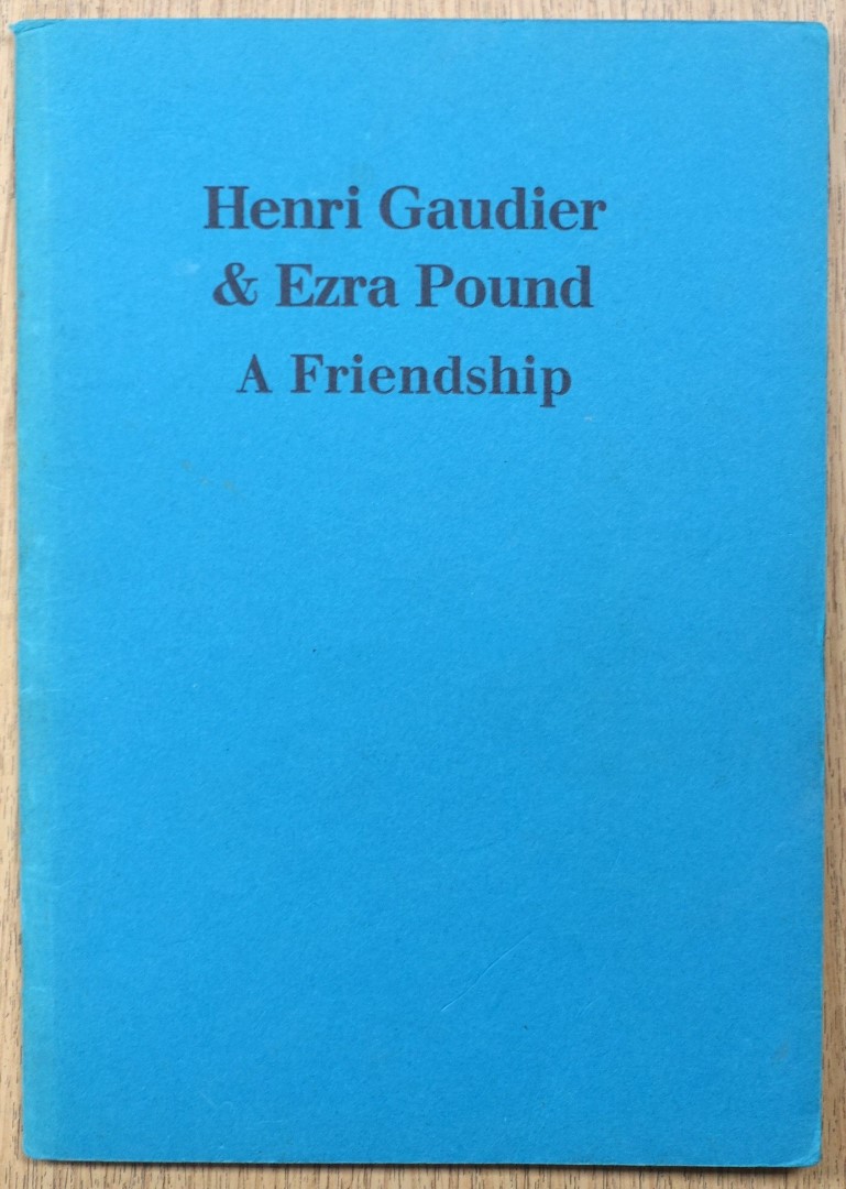 Henri Gaudier and Ezra Pound: A Friendship