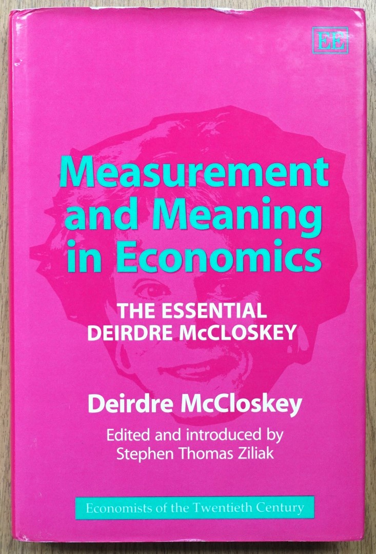 Measurement and Meaning in Economics: The Essential Deirdre McCloskey