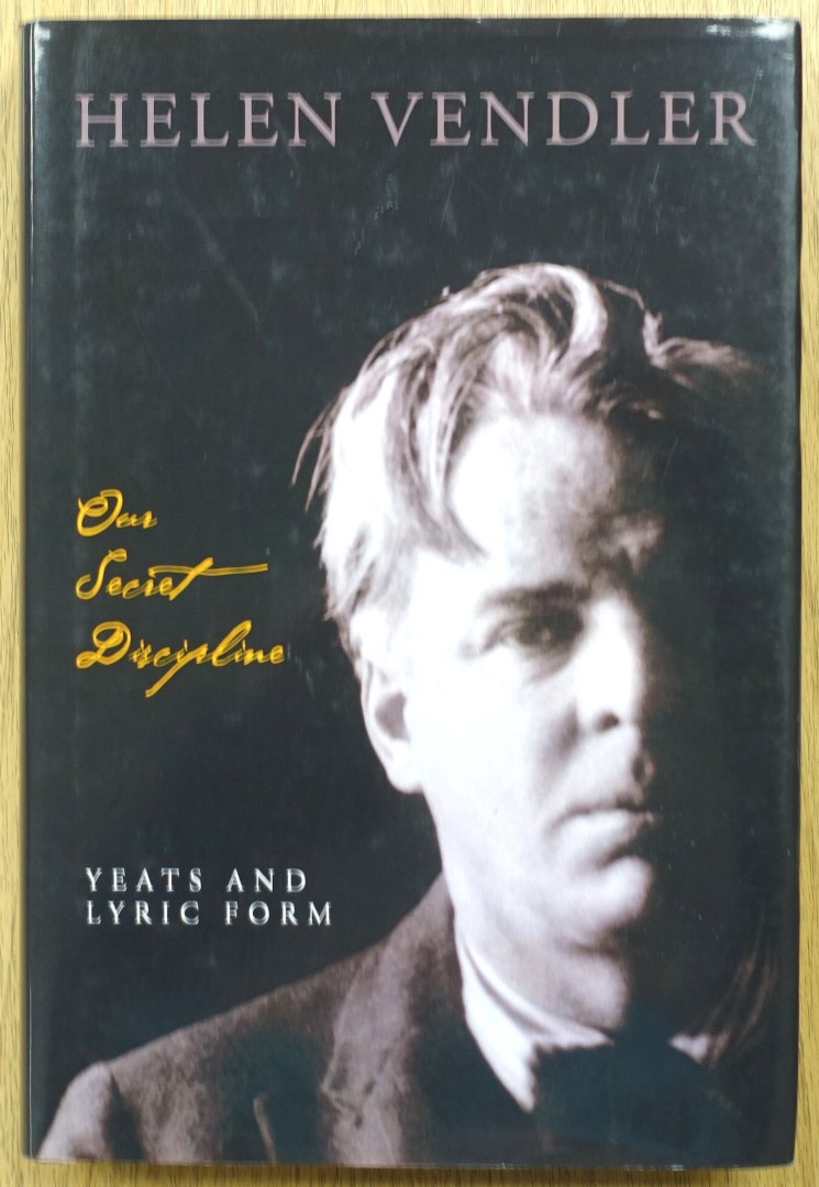 Our Secret Discipline: Yeats and Lyric Form