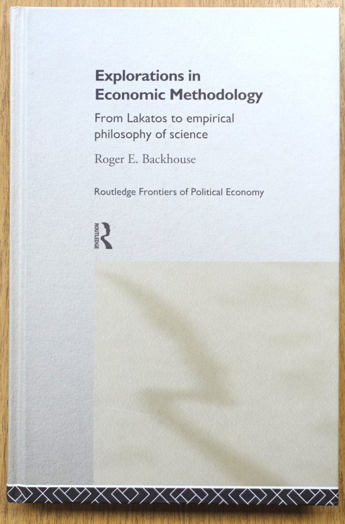 Explorations in Economic Methodology: From Lakatos to Empirical Philiosophy of Science
