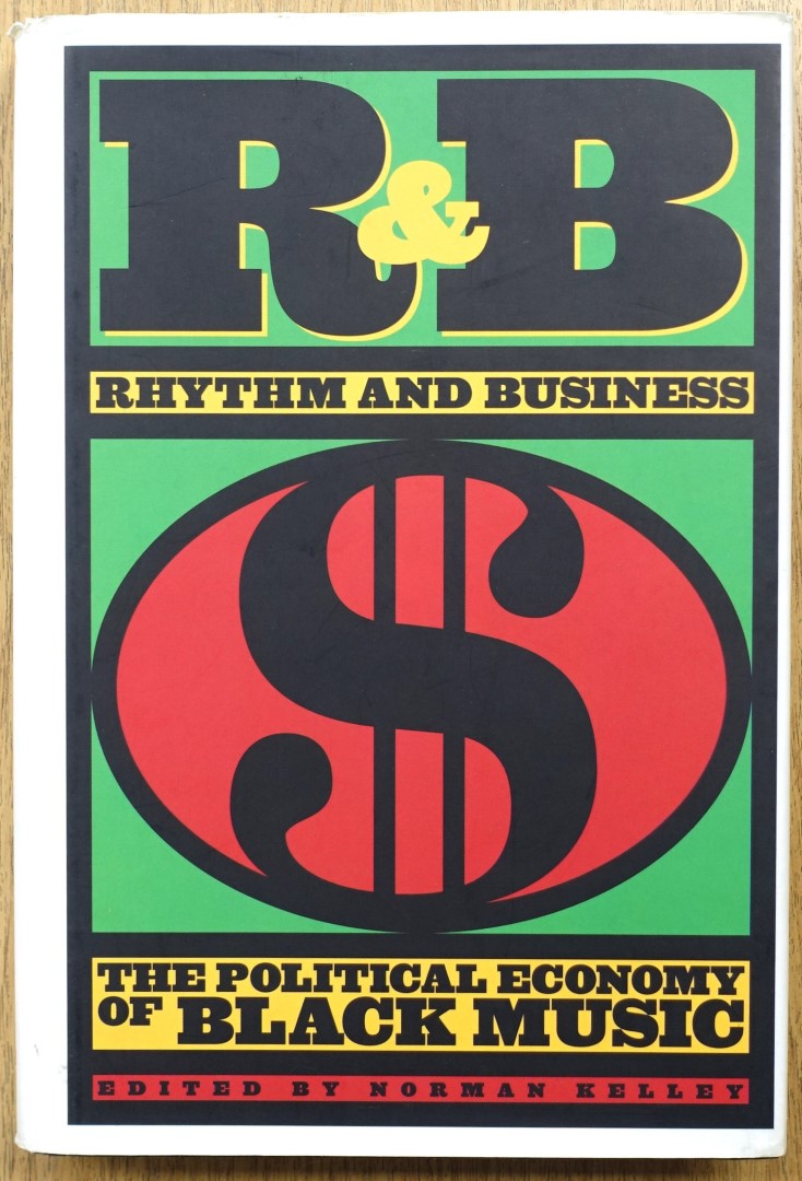 R&B: Rhythm and Business: The Political Economy of Black Music
