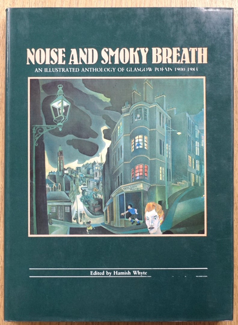 Noise and Smoky Breath: An Illustrated Anthology of Glasgow Poems: 1900-1983