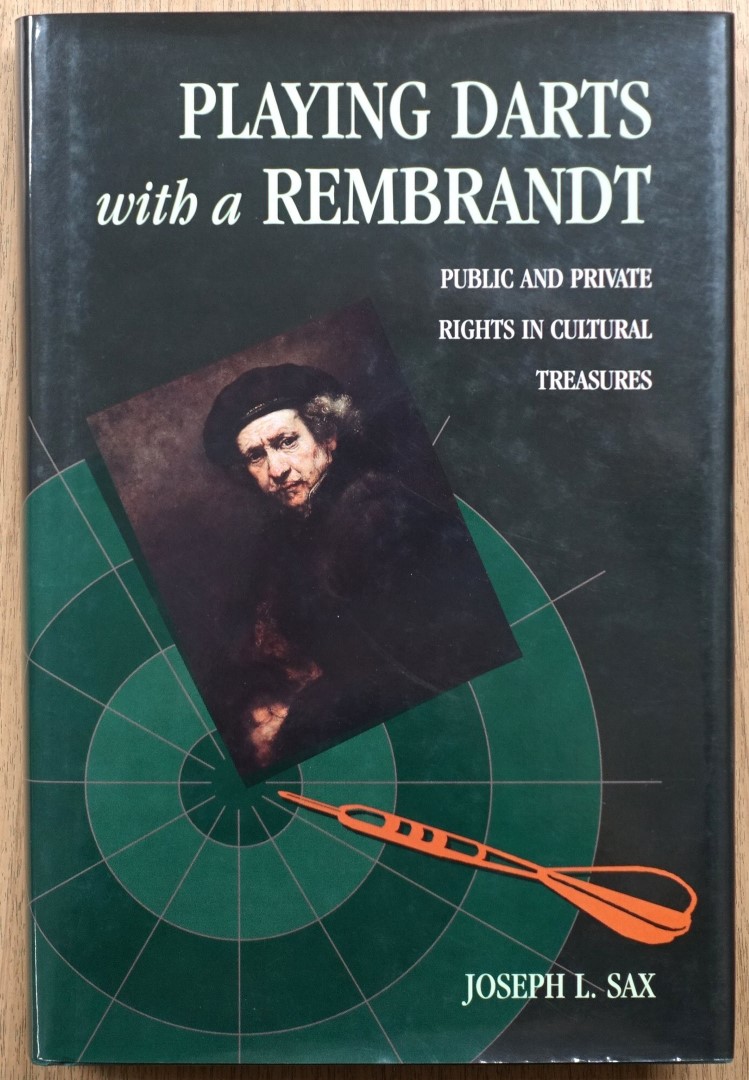 Playing Darts with a Rembrandt: Public and Private Rights in Cultural Treasures