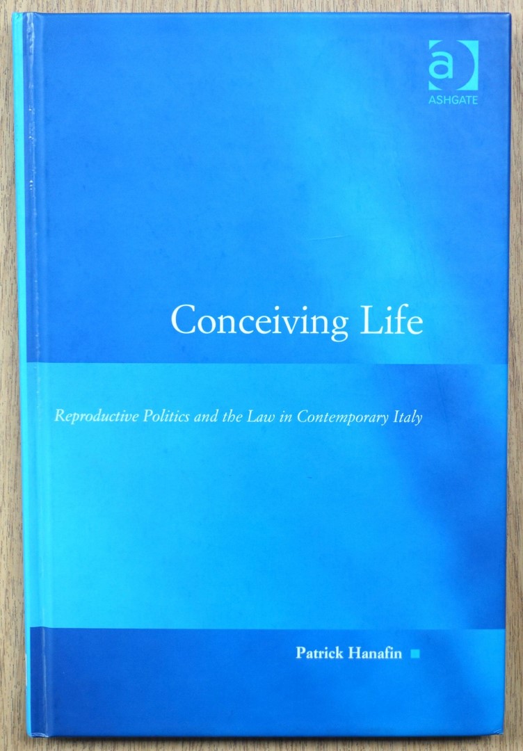 Conceiving Life: Reproductive Politics and the Law in Contemporary Italy