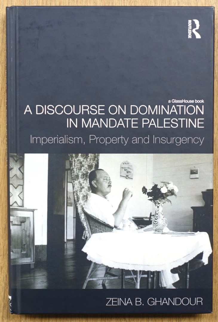 A Discourse on Domination in Mandate Palestine: Imperialism, Property and Insurgency