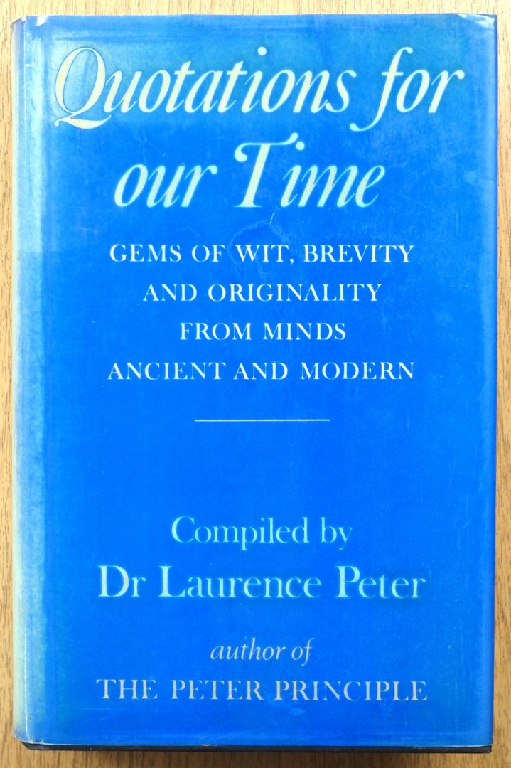 Quotations for Our Time: Gems of Wit, Brevity and Originality from Minds Ancient and Modern