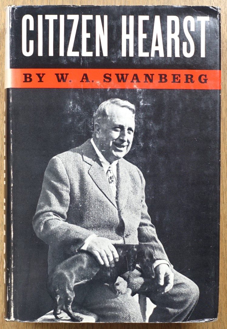 Citizen Hearst: A Biography of William Randolph Hearst