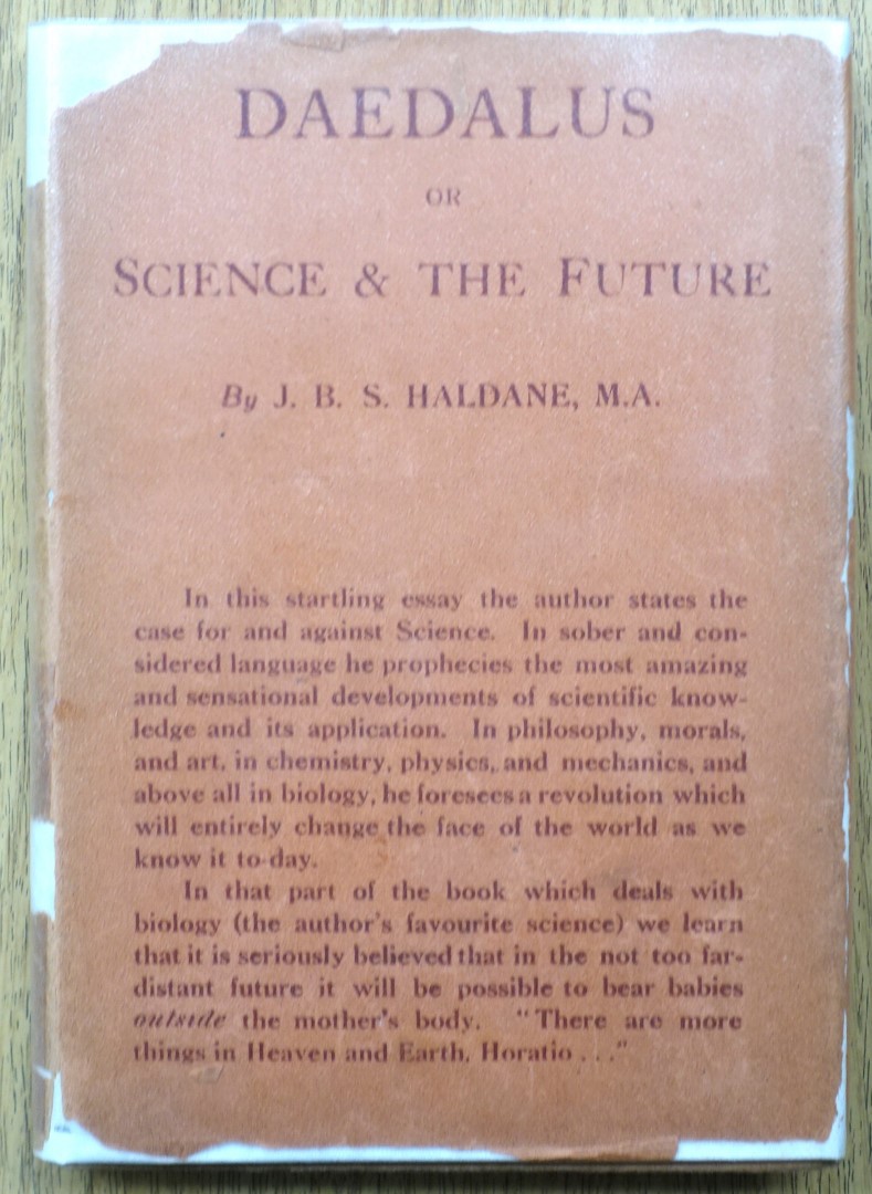 Daedalus or, Science and the Future: A Paper Read to the Heretics, Cambridge, on February 4th, 1923