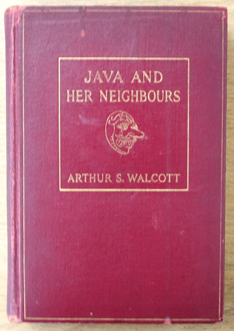 Java and her Neighbours: A Traveller's Notes in Java, Celebes, The Coluccas and Sumatra