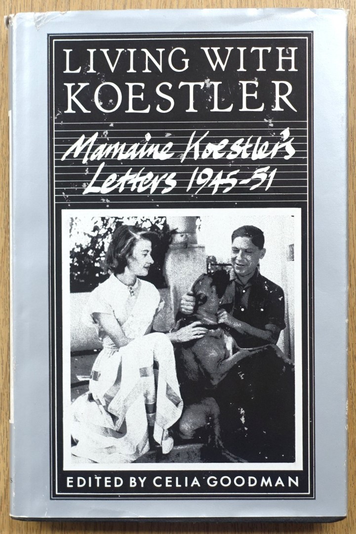 Living With Koestler: Mamaine Koestler's Letters: 1945-51