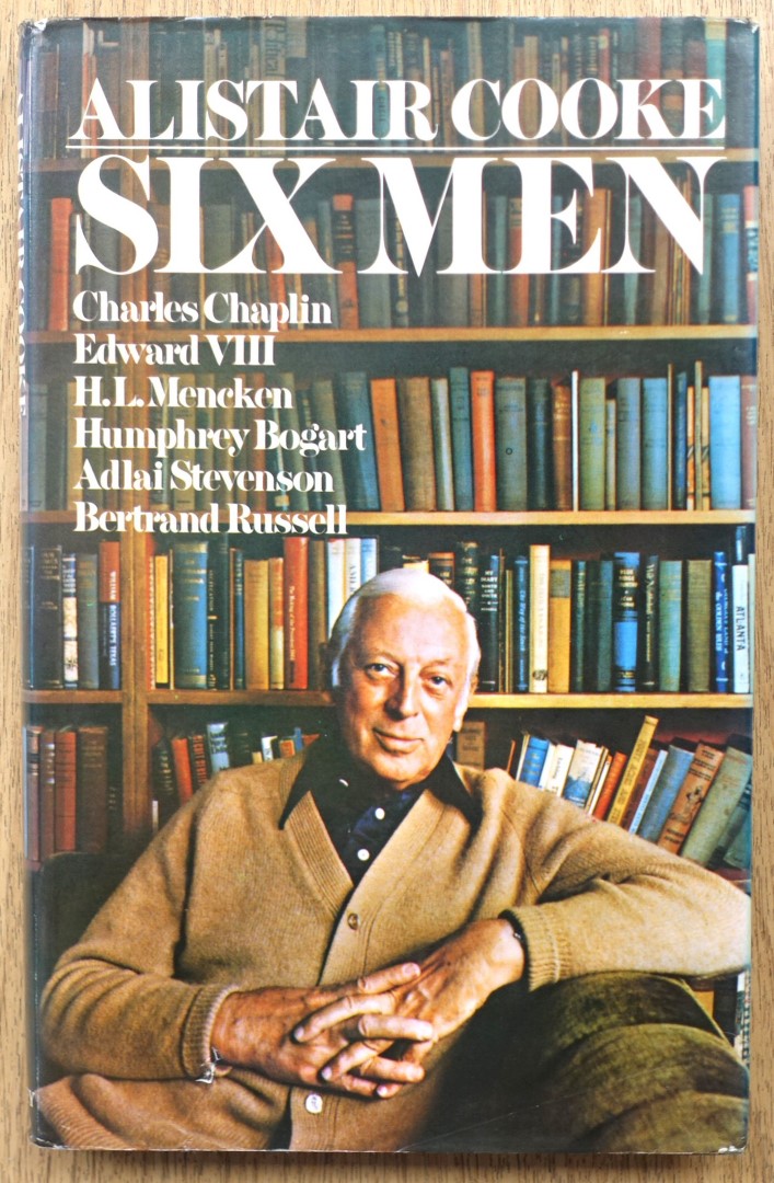 Six Men: Charles Chaplin: Edward VIII: H.L. Meneken: Humphrey Bogart: Adlai Stevenson: Bertrand Russell