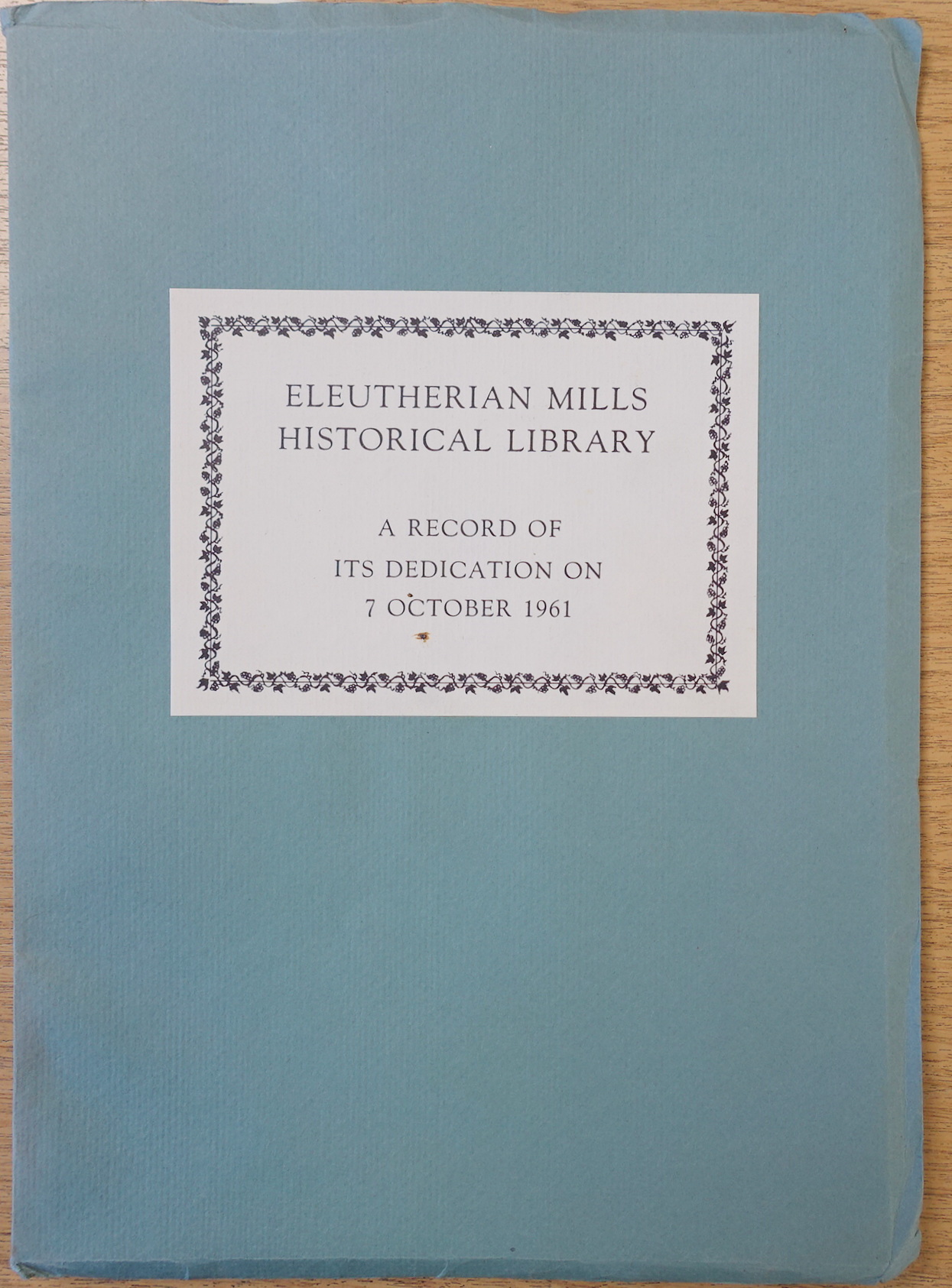 Eleutherian Mills Historical Library: A Record of Its Dedication on 7 October 1961