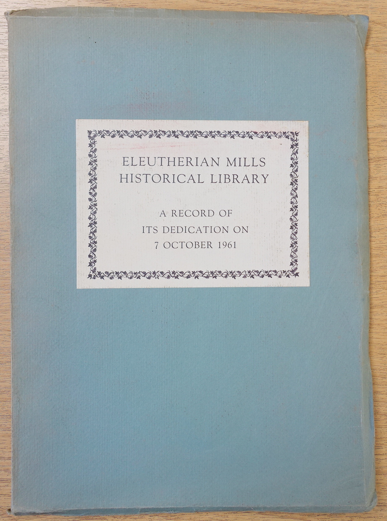 Eleutherian Mills Historical Library: A Record of Its Dedication on 7 October 1961