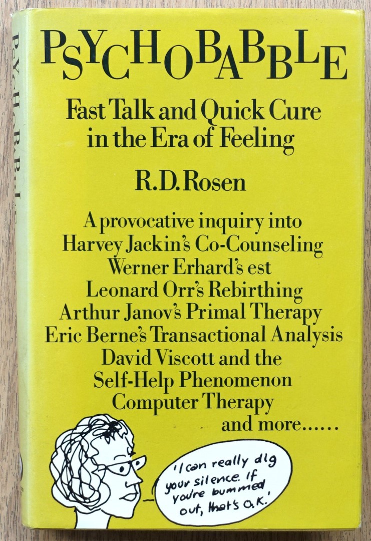 Psychobabble: Fast Talk and Quick Cure in the Era of Feeling