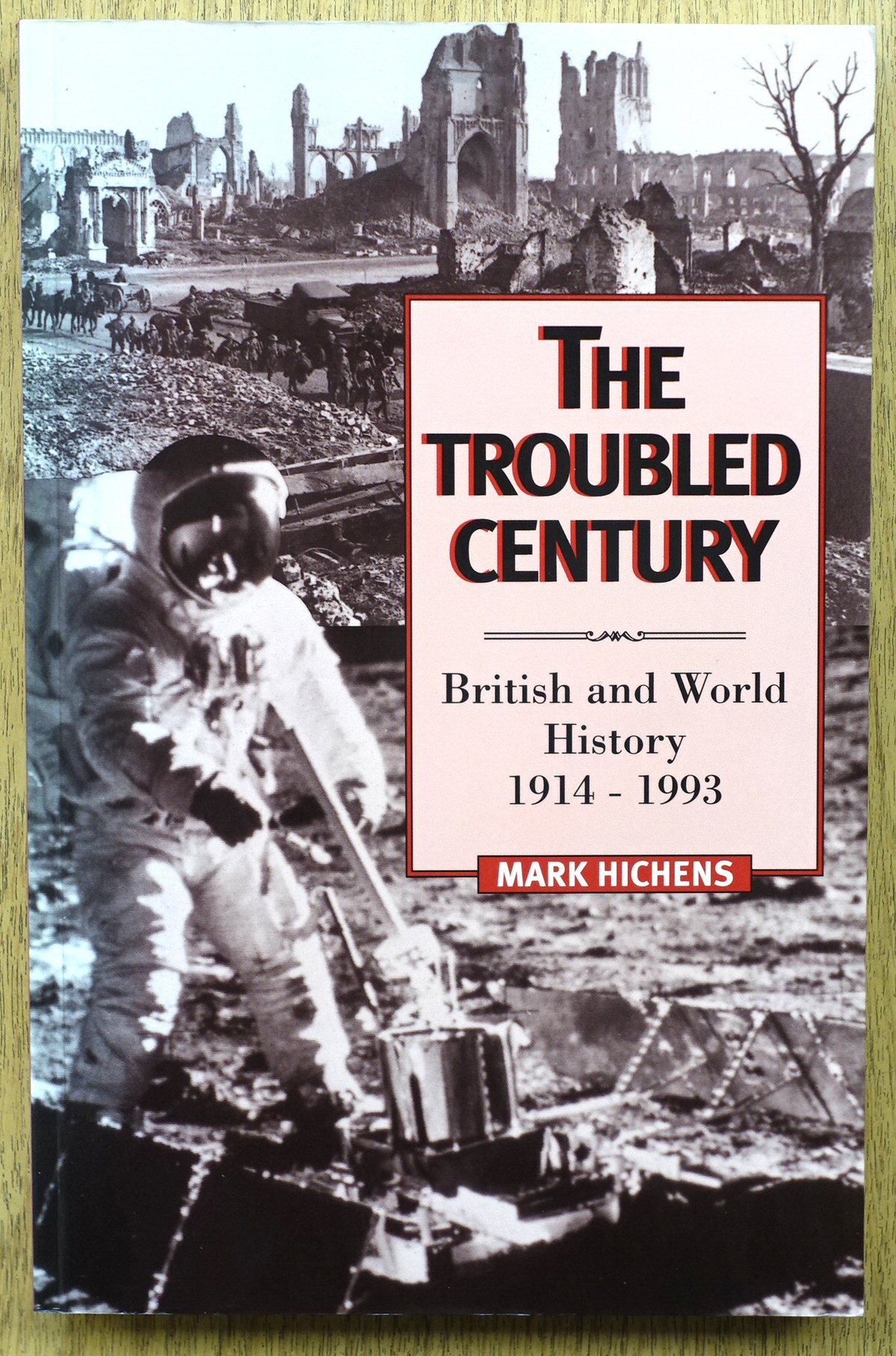 The Troubled Century: British and World History: 1914-1993