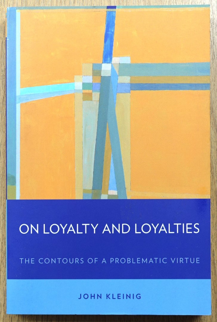 On Loyalty and Loyalties: The Contours of a Problomatic Virtue