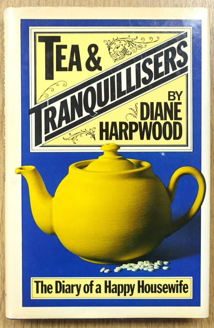 Tea and Tranquillisers: The Diary of a Happy Housewife
