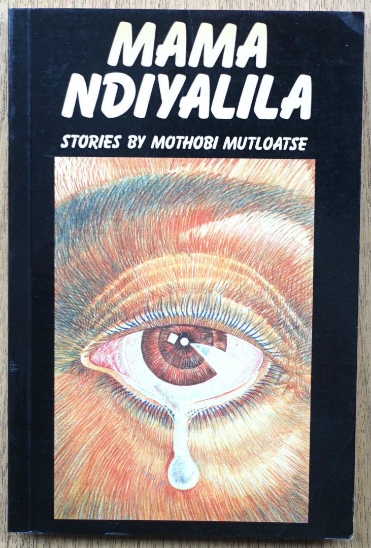 Mama Ndiyalila: Stories By Mothobi Mutloatse: Staffrider Series No.14