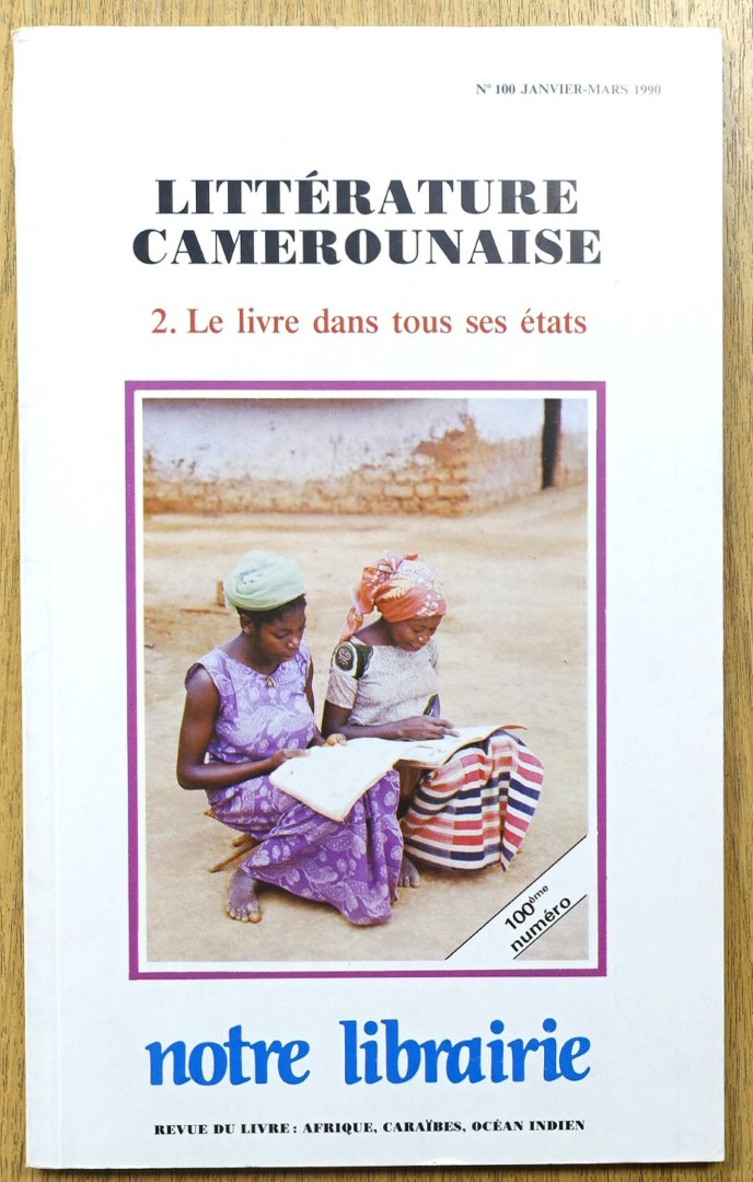 Notre Librairie: LITTERATURE CAMEROUNAISE: 2. LE LIVRE DANS TOUS SES ETATS: No. 100: Janvier - Mars 1990
