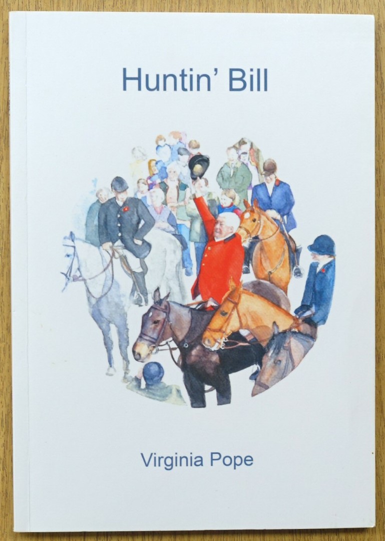Huntin' Bill: His 'Ounds, 'Osses, Friends and Foxes