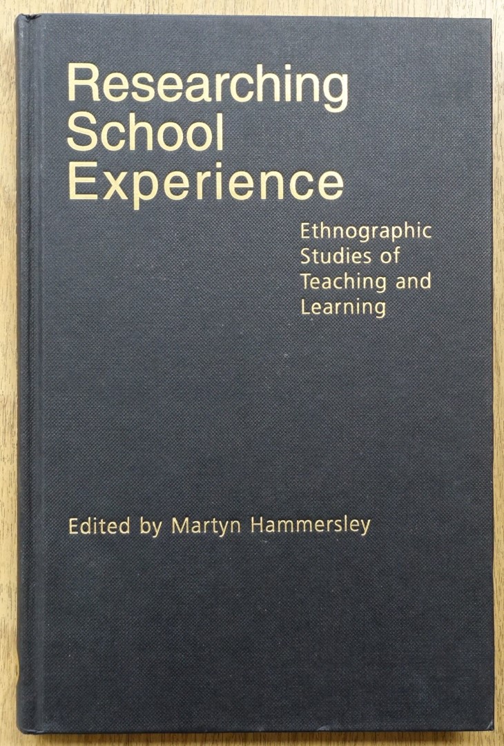 Researching School Experience: Ethnographic Studies of Teaching and Learning