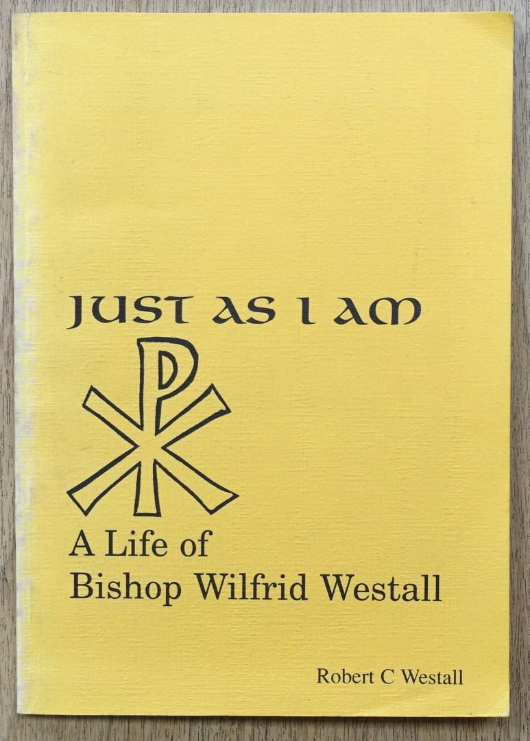 Just As I Am: A Life of Bishop Wilfrid Westall