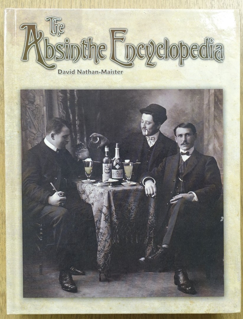 The Absinthe Encyclopedia: A Guide to the Lost World of Absinthe and Le FEE Verte