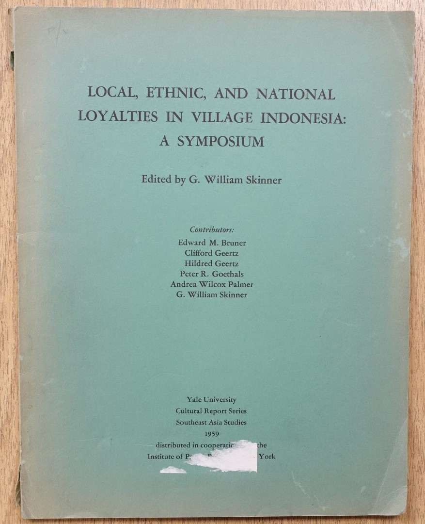 Local , Ethnic, and National Loyalties in Village Indonesia: A Symposium