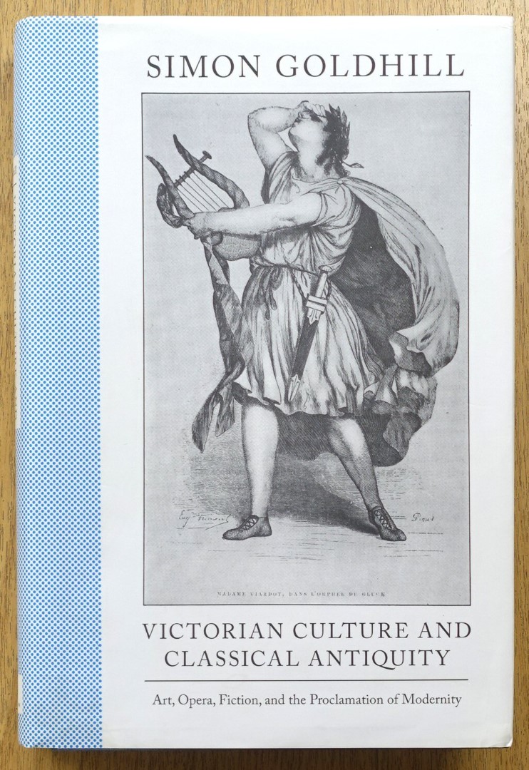 Victorian Culture and Classical Antiquity: Art, Opera, Fiction and the Proclamation of Modernity