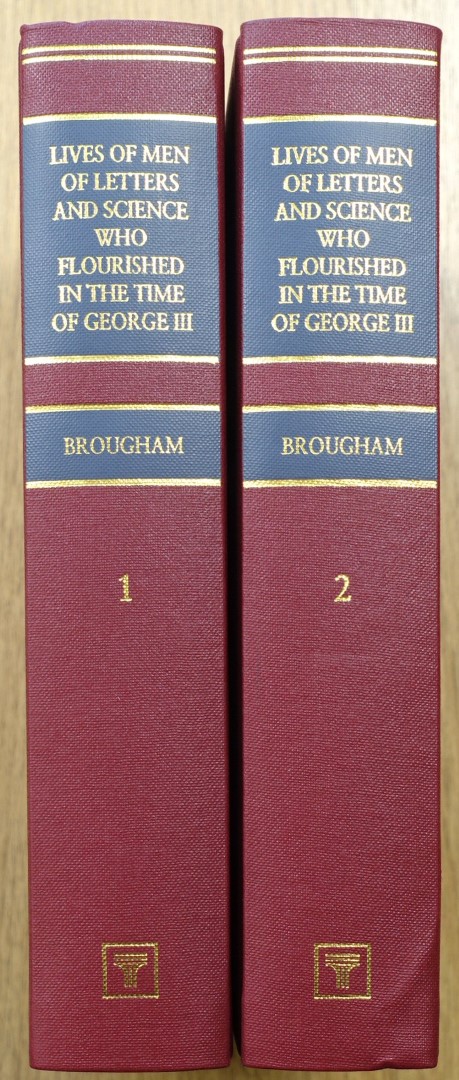 Lives of Men of Letters and Science Who Flourished in the Time of George III, Volume I and II Complete