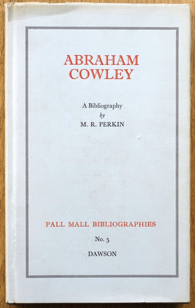 Abraham Cowley: A Bibliography (Pall Mall Bibliographies, No. 5)