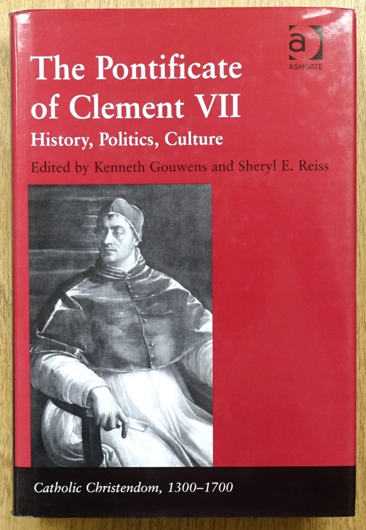 The Pontificate of Clement VII: History, Politics, Culture