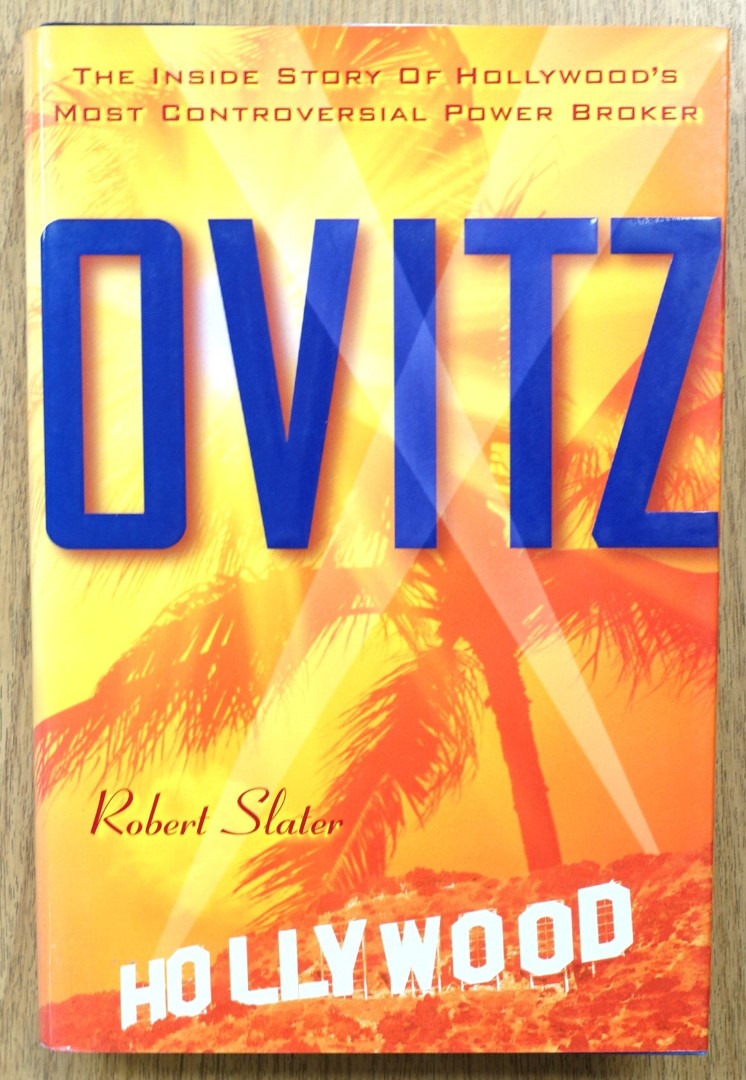Ovitz: The Inside Story of Hollywood's Most Controversial Power Broker