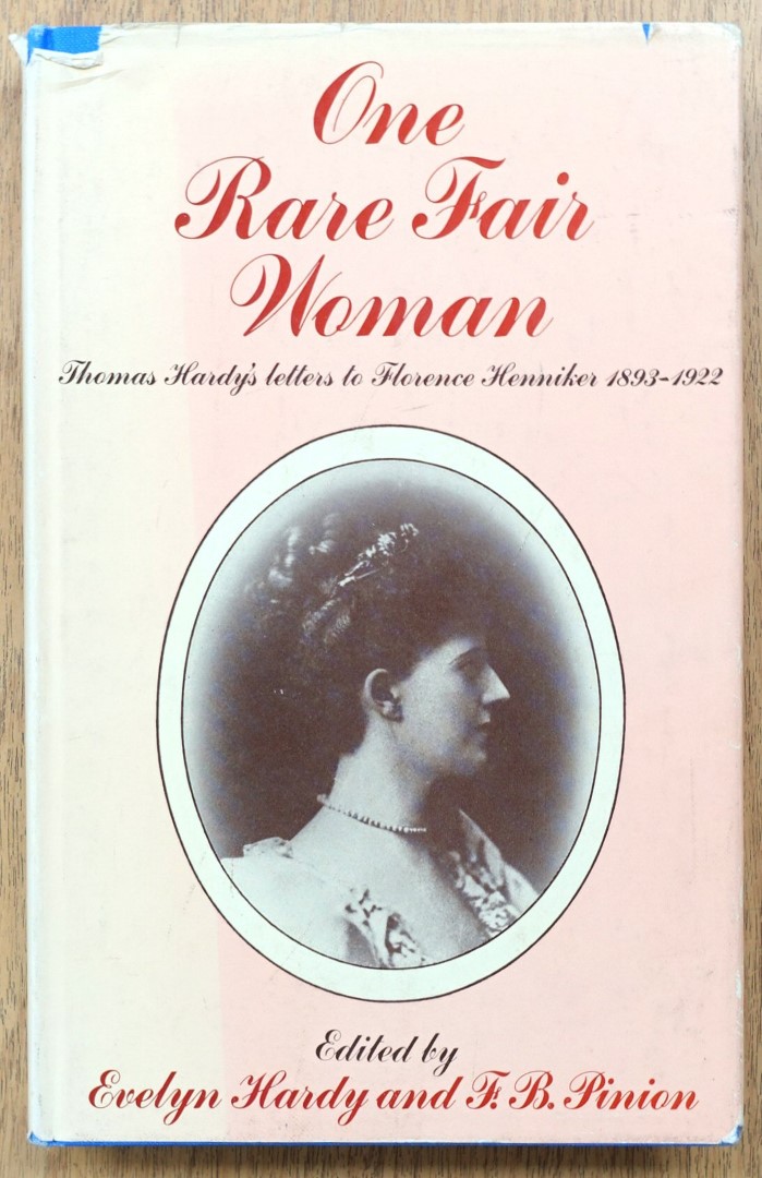 One Rare Fair Woman: Thomas Hardy's Letters to Florence Henniker, 1893-1922