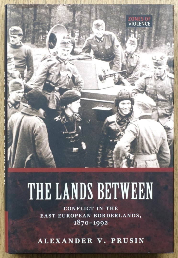 The Lands Between: Conflict in the East European Borderlands, 1870-1992