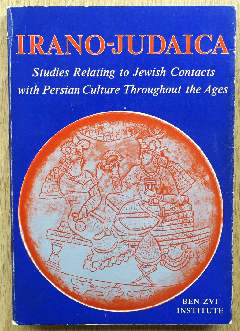 Irano-Judaica: Studies Relating to Jewish Contacts with Persian Culture throughout the Ages