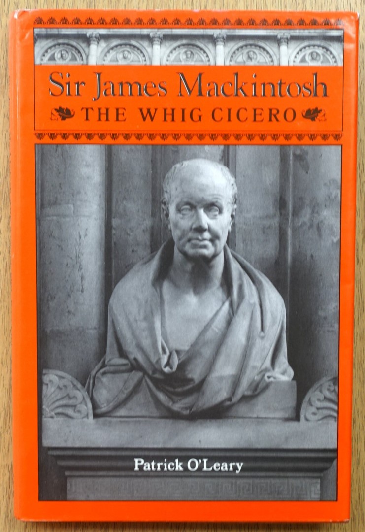 Sir James Mackintosh: The Whig Cicero