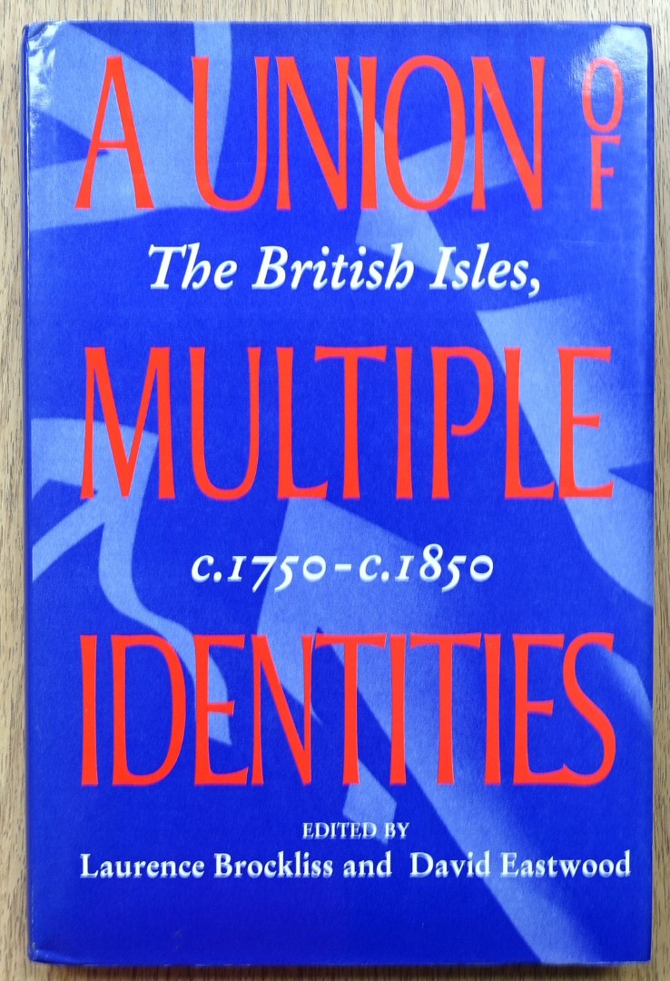 A Union of Multiple Identities: The British Isles, c.1750 - C.1850