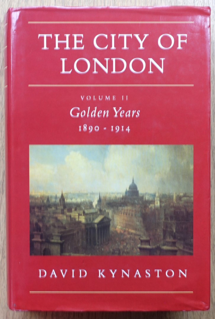 The City of London: Volume II: Golden Years 1890-1914