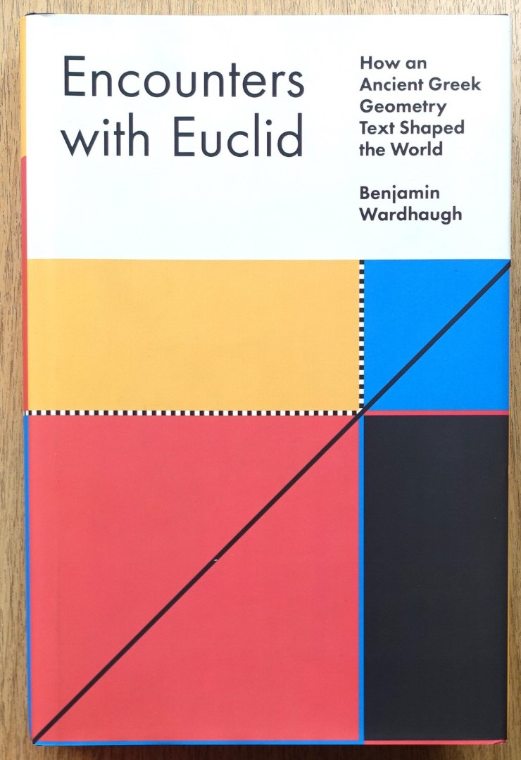 Encounters With Euclid: How an Ancient Greek Geometry Text Shaped the World