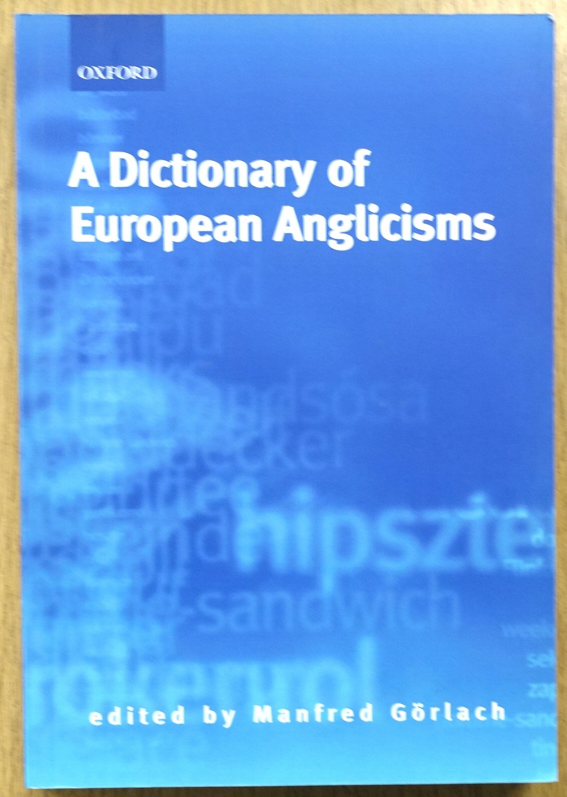 A Dictionary of European Anglicisms: A Usage Dictionary of Anglicisms in Sixteen European Languages