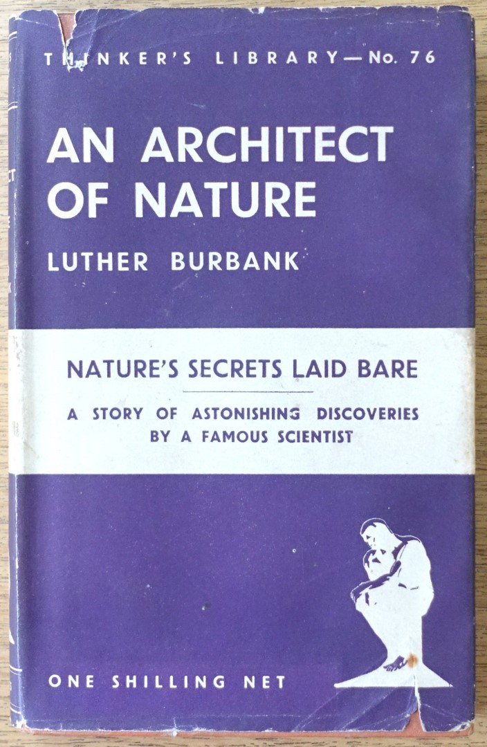 An Architect of Nature, Being the Autobiography of Luther Burbank (The Thinker's Library, No. 76)