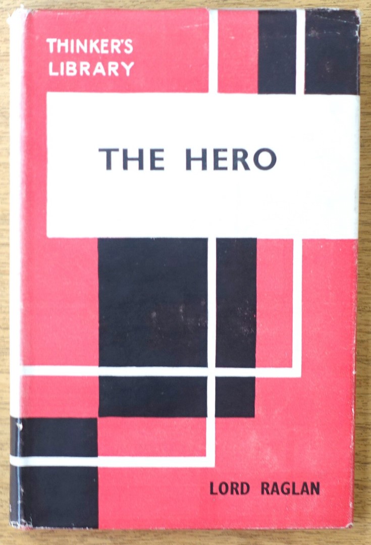 The Hero: A Study in Tradition, Myth, and Drama (The Thinker's Library, No. 133)
