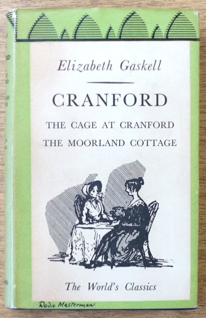 Cranford: The Cage at Cranford: The Moorland Cottage: The World's Classics No. 110